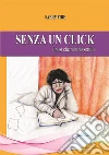 Senza un click, i post che non ho scritto. E-book. Formato EPUB ebook di Sabry Fire