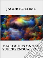 Dialogues on the Supersensual Life. E-book. Formato EPUB ebook