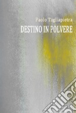 Destino in Polvere. E-book. Formato EPUB ebook