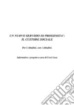 Un nuovo servizio di prossimità: il Custode Sociale. E-book. Formato PDF