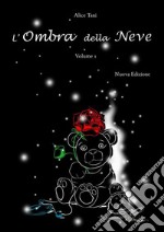 L&apos;Ombra della Neve. Volume 1. E-book. Formato EPUB ebook