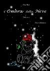 L&apos;Ombra della Neve. Volume 1. E-book. Formato EPUB ebook