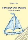 Come una nave d'acqua. E-book. Formato PDF ebook