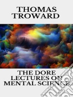 The dore lectures on mental science. E-book. Formato EPUB ebook