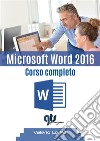 Microsoft Word 2016 - Corso completo. E-book. Formato EPUB ebook