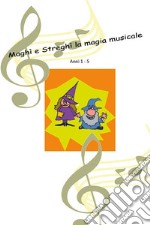 Maghì e Streghì  la  magia musicale. E-book. Formato PDF ebook