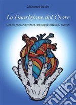 La Guarigione del Cuore. E-book. Formato PDF ebook