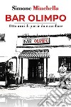 Bar Olimpo - Otto anni di poesie da cancellare. E-book. Formato PDF ebook di Simone Minchella