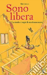 Sono libera. La strada e i sogni di una donna nuova. E-book. Formato EPUB ebook