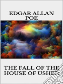 The Fall of the House of Usher. E-book. Formato EPUB ebook di Edgar Allan Poe