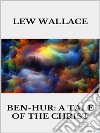 Ben-Hur A tale of the Christ. E-book. Formato EPUB ebook