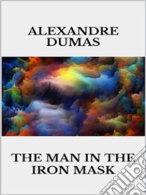 The man in the iron mask. E-book. Formato EPUB ebook di Alexander Dumas