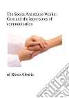 The Social Assistance Worker: Care and the importance of communication. E-book. Formato PDF ebook