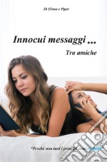 Innocui messaggi tra amiche. E-book. Formato PDF