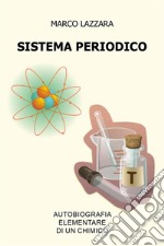 Sistema Periodico - Autobiografia Elementare di un Chimico. E-book. Formato PDF ebook