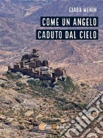 Come un angelo caduto dal cielo. E-book. Formato EPUB ebook