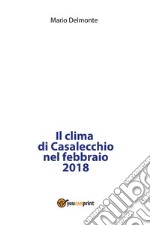 Il clima di Casalecchio nel febbraio 2018. E-book. Formato PDF ebook