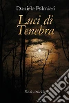 Luci di Tenebra. Poesie esoteriche. E-book. Formato EPUB ebook di Daniele Palmieri