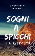 Sogni a Spicchi - La Risposta. E-book. Formato EPUB ebook