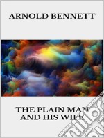 The Plain Man and His Wife. E-book. Formato EPUB ebook