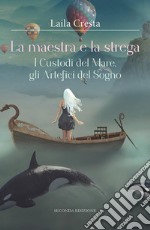 La maestra e la strega. I Custodi del Mare, gli Artefici del Sogno. E-book. Formato EPUB ebook