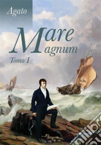 Mare magnum - Tomo I. E-book. Formato PDF ebook di Àgato