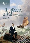 Mare magnum - Tomo I. E-book. Formato PDF ebook di Àgato