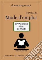 Français: Mode d'emploi - Correzione degli esercizi. E-book. Formato PDF ebook