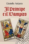 Il Principe e il Vampiro. E-book. Formato EPUB ebook di Daniele Antares