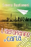 L'aeroplanino di carta. E-book. Formato EPUB ebook