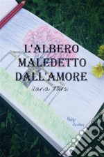 L'albero maledetto dall'amore. E-book. Formato PDF ebook