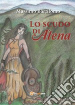 Lo scudo di Atena. E-book. Formato PDF ebook