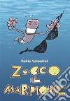 Zucco il marpione. E-book. Formato PDF ebook