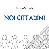 Noi Cittadini. E-book. Formato PDF ebook di Sabrina Gasparini