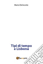 Tipi di tempo a Lisbona. E-book. Formato PDF ebook