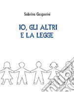 Io, gli altri e la legge. E-book. Formato PDF ebook