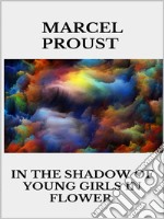 In the Shadow of Young Girls in Flower. E-book. Formato EPUB ebook