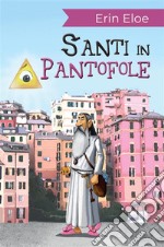 Santi In Pantofole. E-book. Formato EPUB ebook