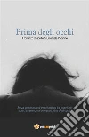 Prima degli occhi. E-book. Formato EPUB ebook di Emanuele Piccinino