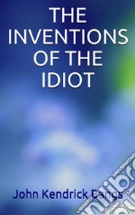 The invention of the idiot. E-book. Formato EPUB