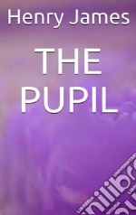 The pupil. E-book. Formato EPUB ebook