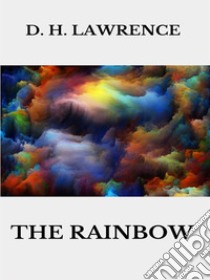 The Rainbow. E-book. Formato EPUB ebook di D. H. Lawrence