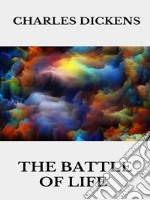 The Battle of Life. E-book. Formato EPUB ebook