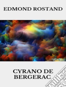 Cyrano de Bergerac. E-book. Formato EPUB ebook di Edmond Rostand