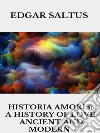 Historia Amoris: A History of Love, Ancient and Modern. E-book. Formato EPUB ebook di Edgar Saltus