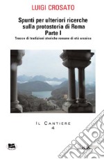 Spunti per ulteriori ricerche sulla protostoria di Roma Parte I. E-book. Formato PDF ebook