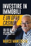 Investire in immobili è un gran casino!. E-book. Formato PDF ebook di Marco Manferdini