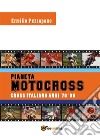 Pianeta Motocross - Cross italiano anni '70 - '80. E-book. Formato PDF ebook