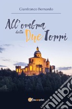 All'ombra delle Due Torri. E-book. Formato EPUB ebook