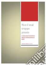 Non è mai troppo presto. Il dialogo filosofico nella formazione di base. E-book. Formato PDF ebook